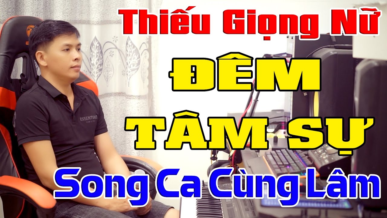 Đêm Tâm Sự Karaoke Thiếu Giọng Nữ  -  Song Ca Cùng Lâm