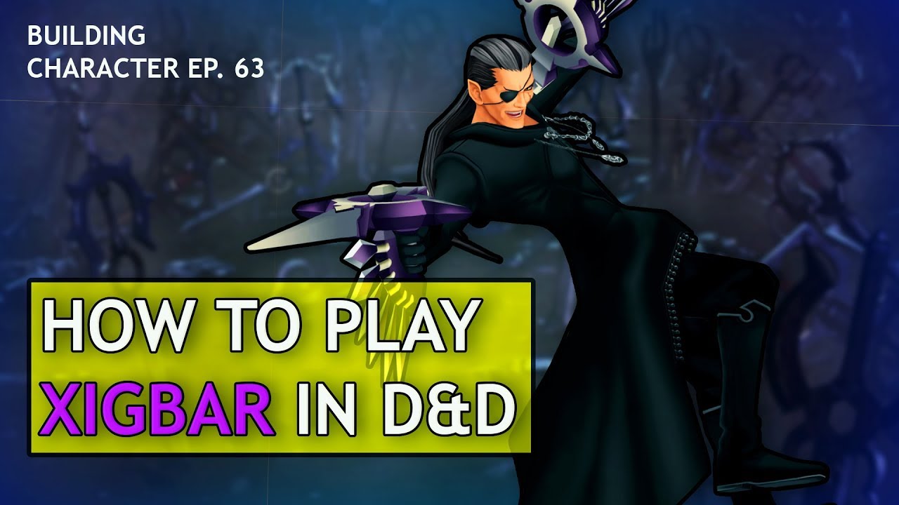 How to Play Xigbar in Dungeons & Dragons (Kingdom Hearts Build)
