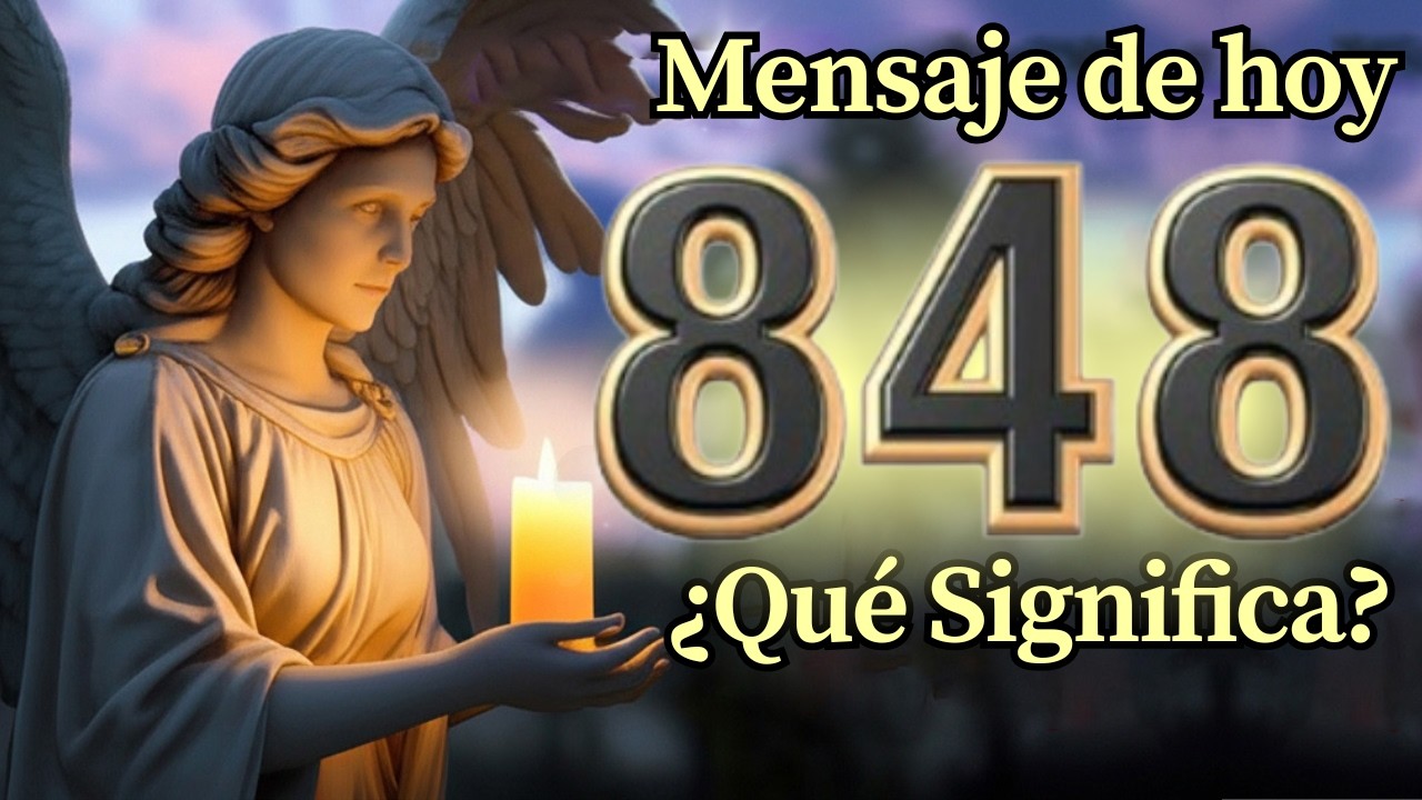 Ángel Número 848 Significado Espiritual y Mensaje Para Ti Hoy 🕊️