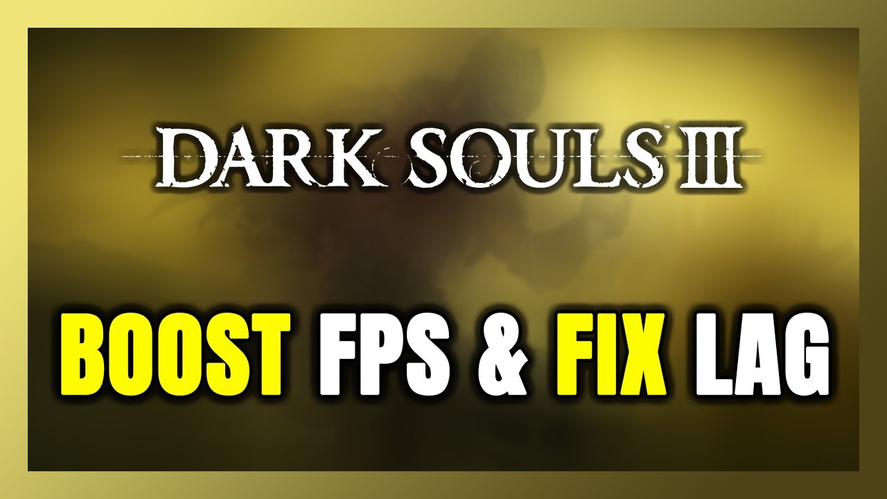 How to BOOST FPS and FIX LAG in DARK SOULS 3! Optimization Guide