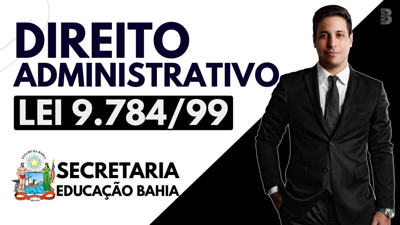 SEC BA 2026 | DIREITO ADMINISTRATIVO | LEI 9.784/99