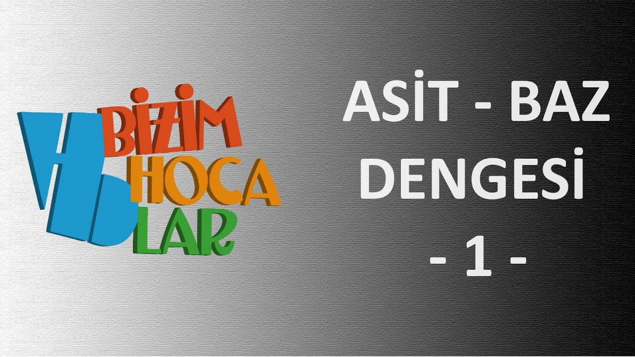 SULU ÇÖZELTİLERDE DENGE - ASİT BAZ DENGESİ 1- 11. SINIF - AYT