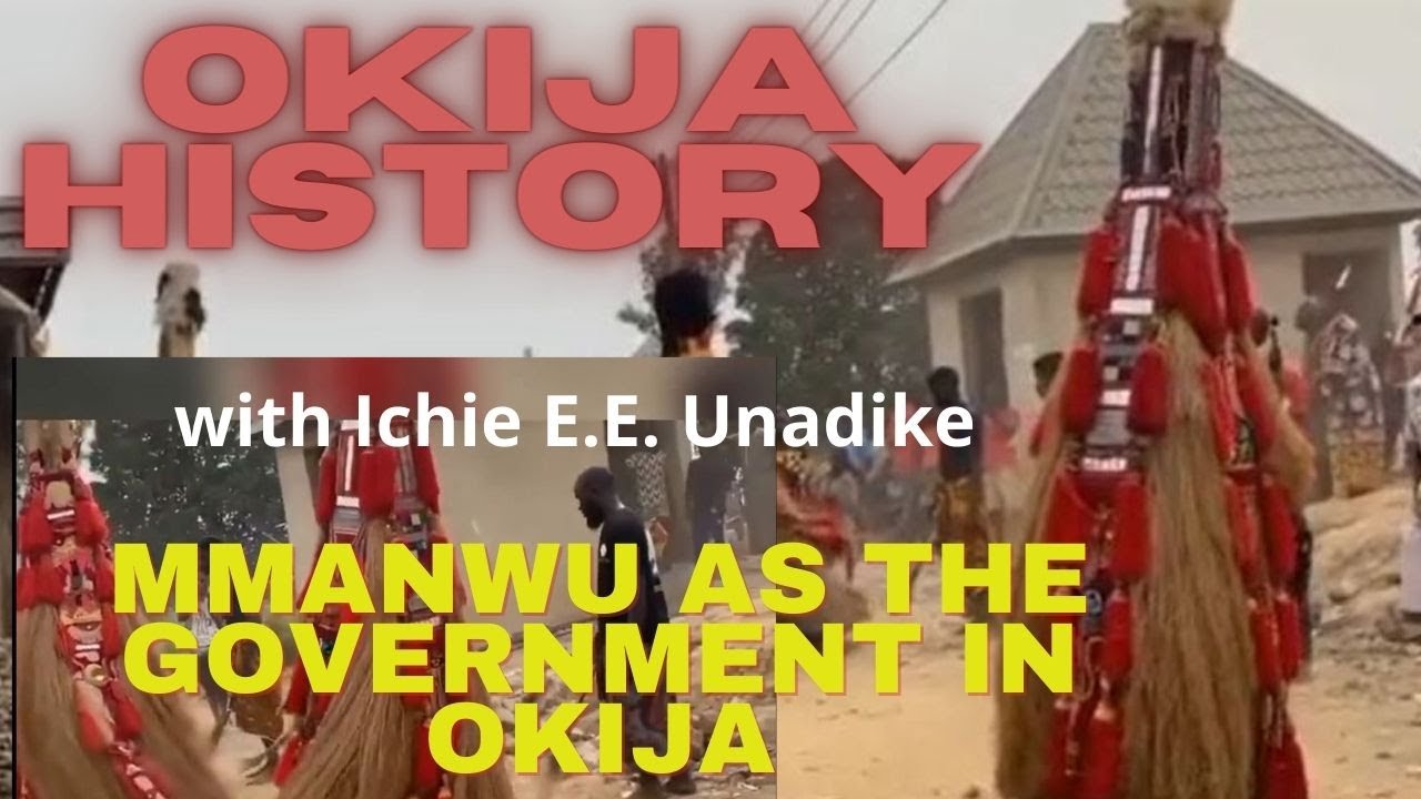 Okija Interview Series: Mmanwu as the government in Okija by Ichie E.E. Unadike, Part 4