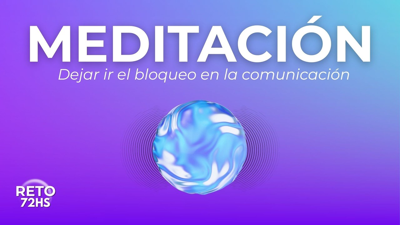 MEDITACION dejando ir los bloqueos en la comunicación | RETO 72HS