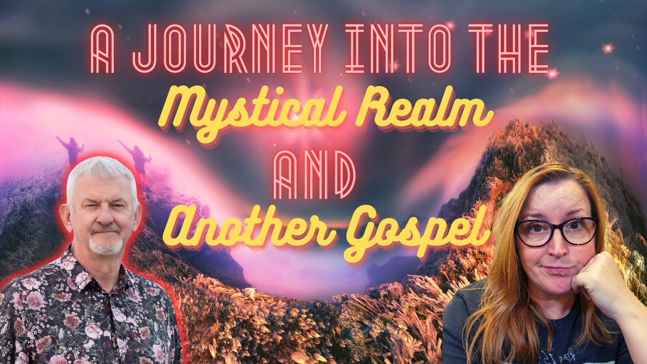 A Journey into the Mystical Realm and Another Gospel