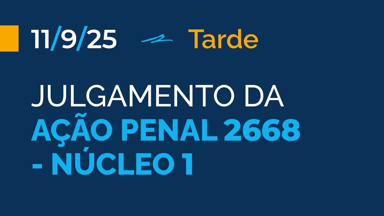Primeira Turma do STF -  julgamento da AP 2668 (N&uacute;cleo 1) - 11/9/2025 (tarde)