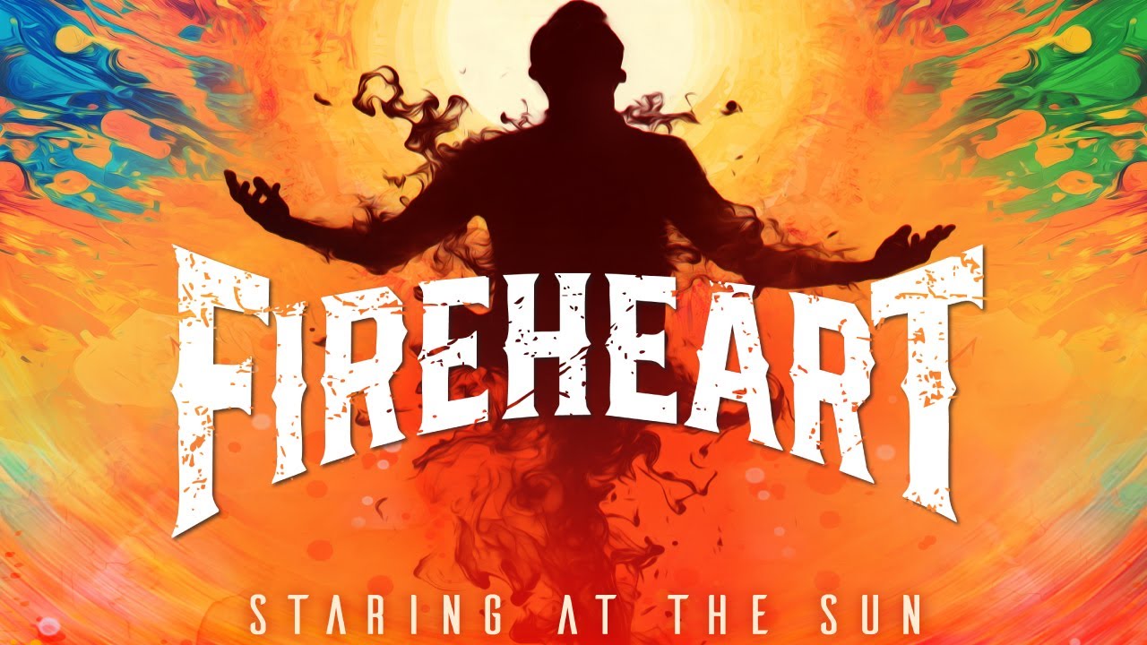 Fireheart - Staring At The Sun (Official Music Video)