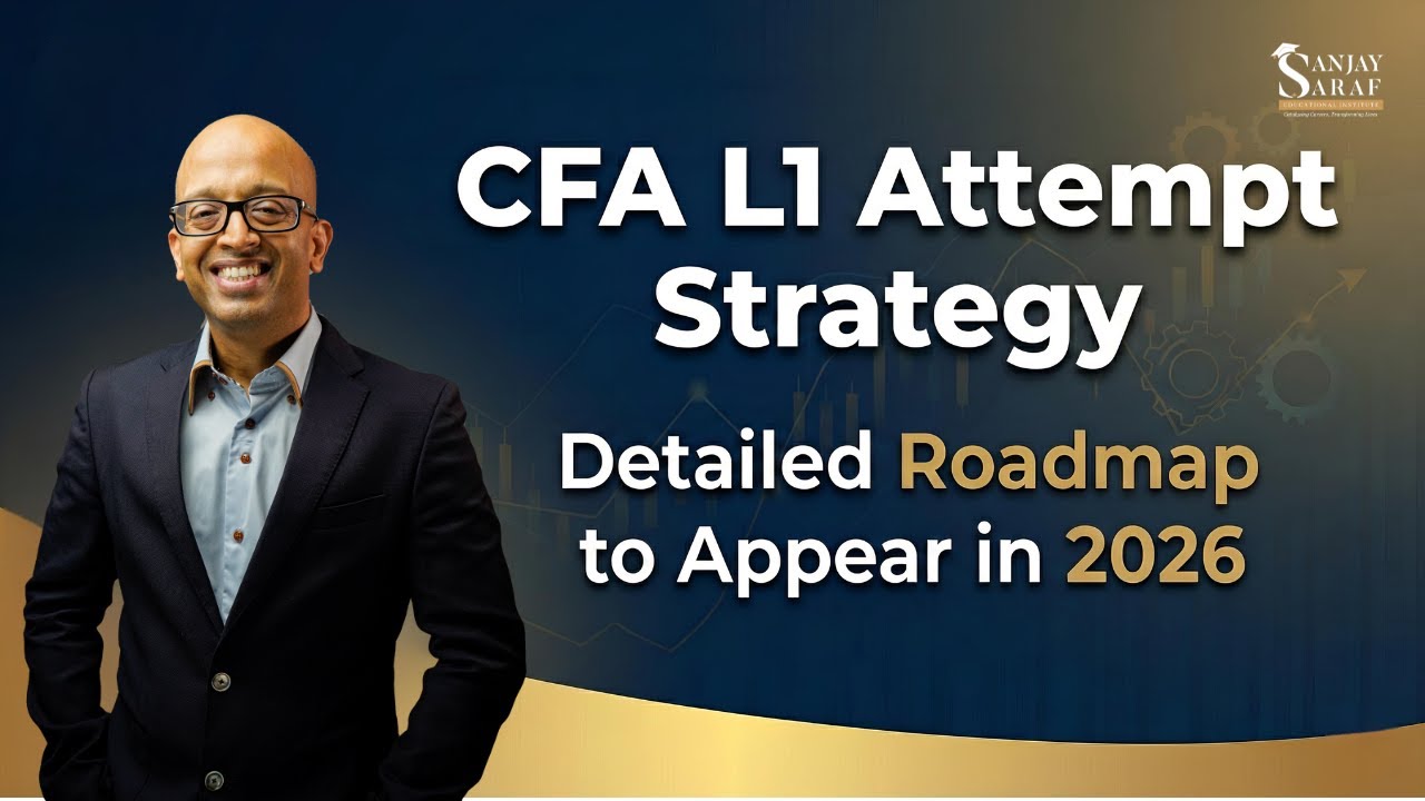 CFA Level 1 Strategy: May vs. August 2026? The Best Roadmap by Sanjay Saraf Sir