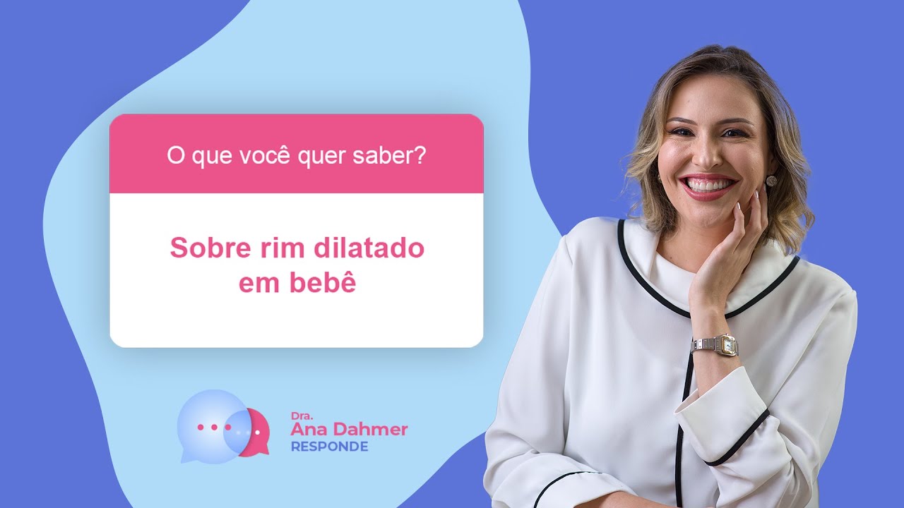 Dra. Ana Dahmer Responde - Sobre rim dilatado em beb&ecirc;