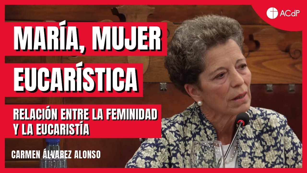 María, mujer eucarística. Relación entre la feminidad y la #eucaristía