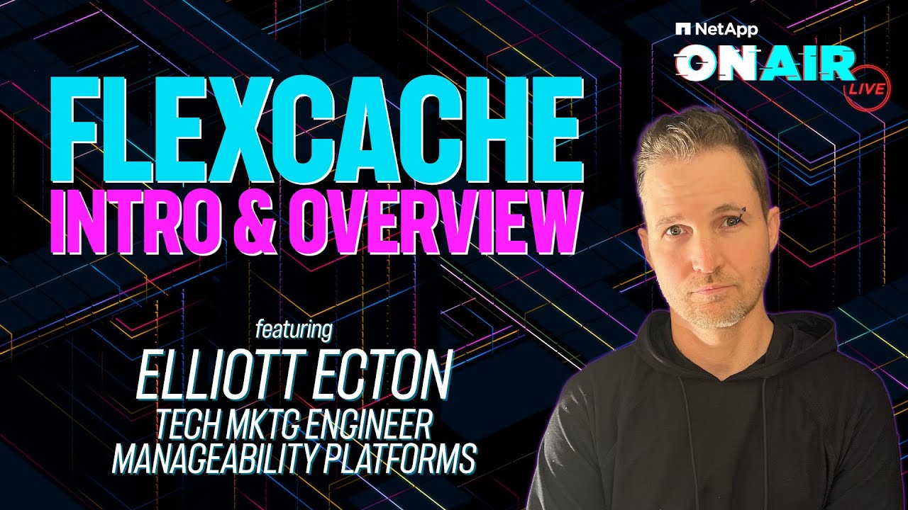 Boosting Data Access with FlexCache -- Intro & Overview | NetApp ONAIR