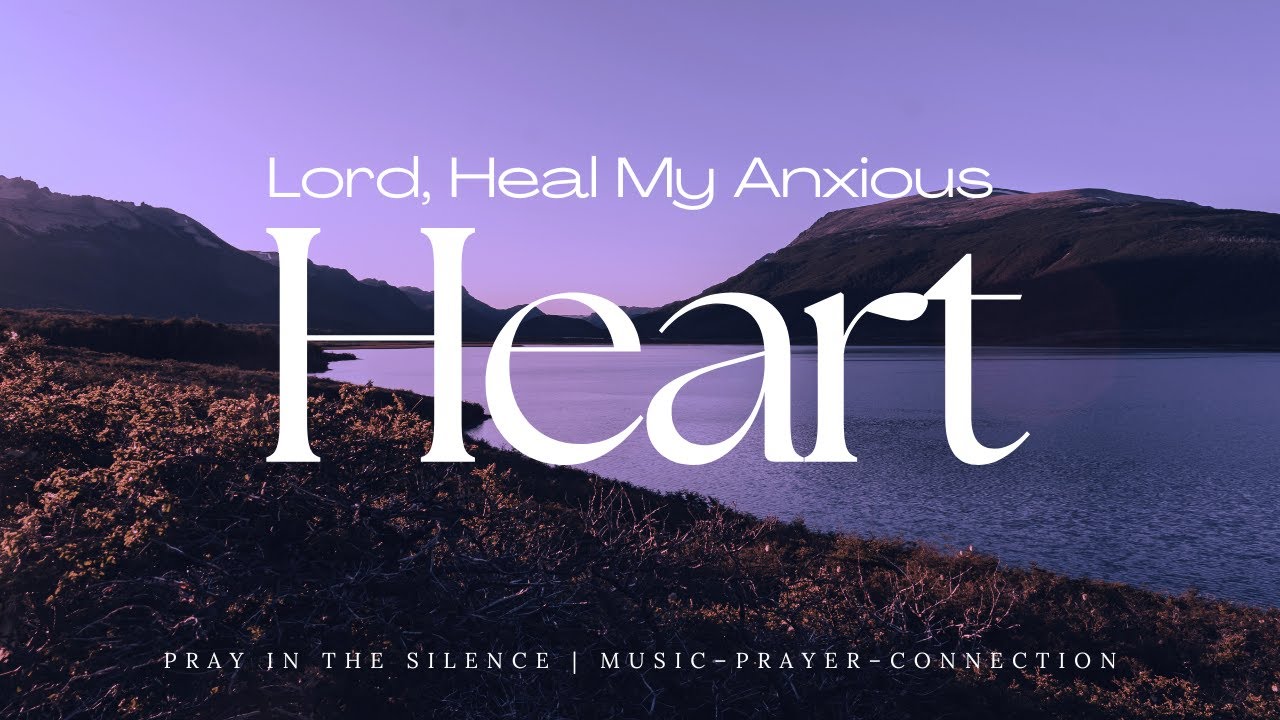 Lord, Heal My Anxious Heart | Quick Morning Prayer for Peace and Reflection