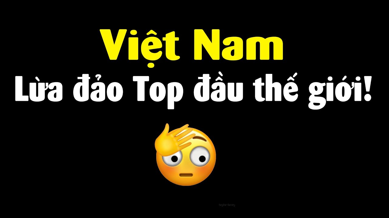Tình trạng lừa đảo ở Việt Nam quá khủng khiếp!