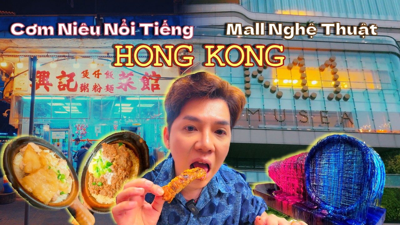 Cơm niêu Nổi tiếng nhất Hồng Kông có ngon như lời đồn? Và khám phá Mall Nghệ Thuật K11 MUSEA