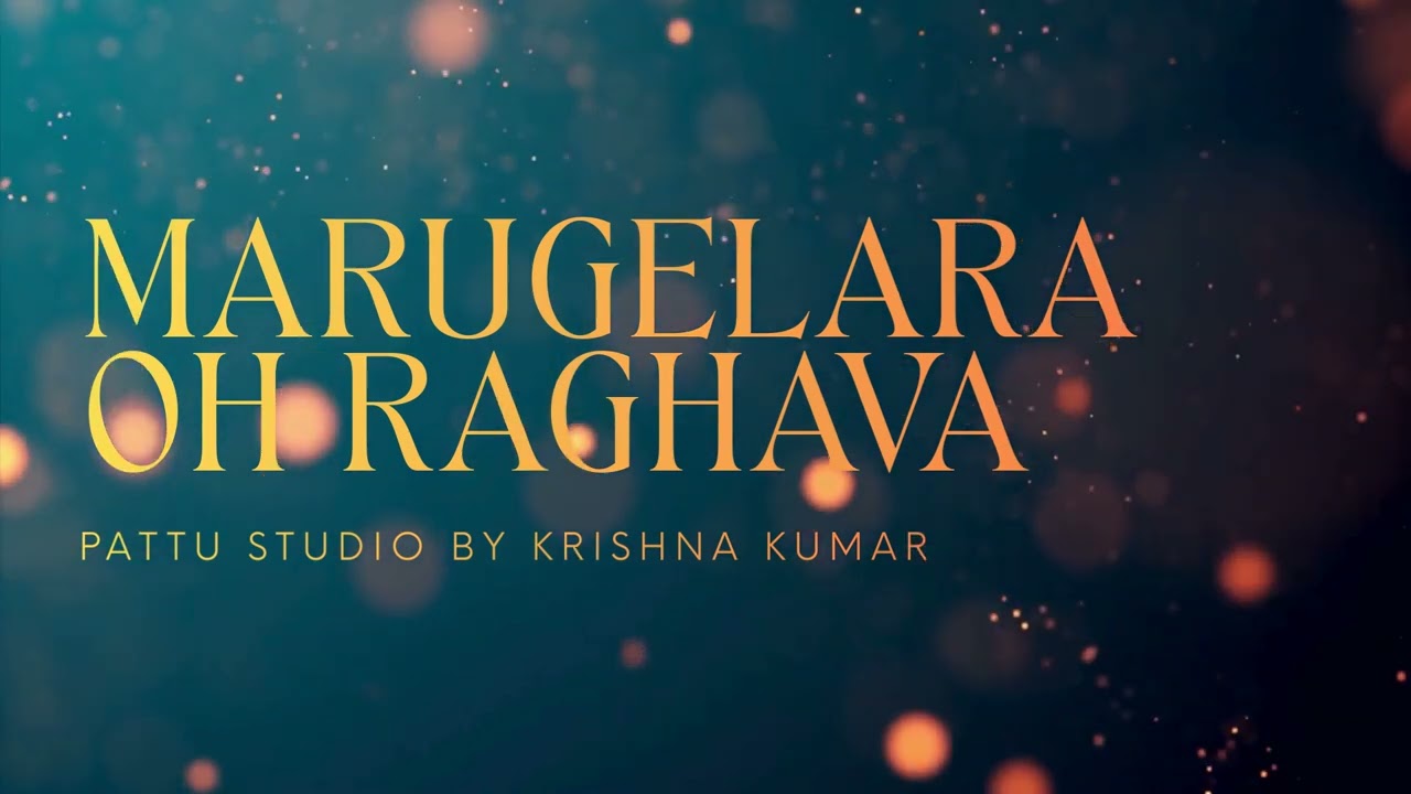 Marugelara Oh Raghava | Tyagaraja | Krishna Kumar