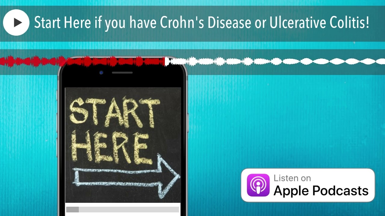 Start Here if you have Crohn's Disease or Ulcerative Colitis!