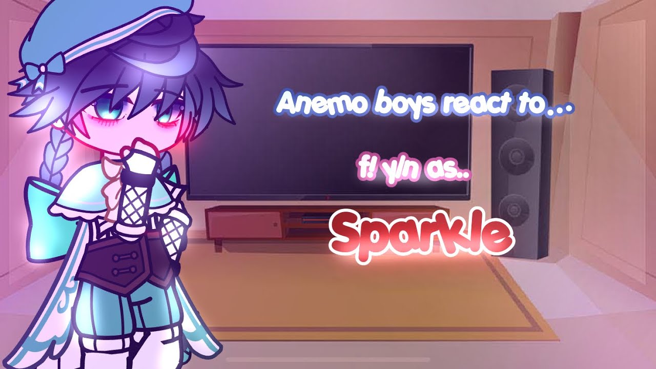 || Anemo boys react to f! y/n as Sparkle || Genshin Impact || Gacha Club ||