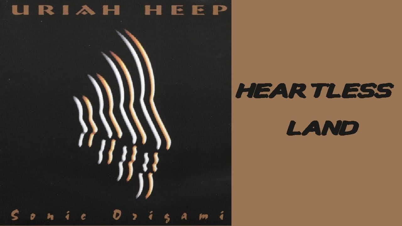 URIAH HEEP - Heartless Land (1998 Sonic Origami, lyrics + HD)