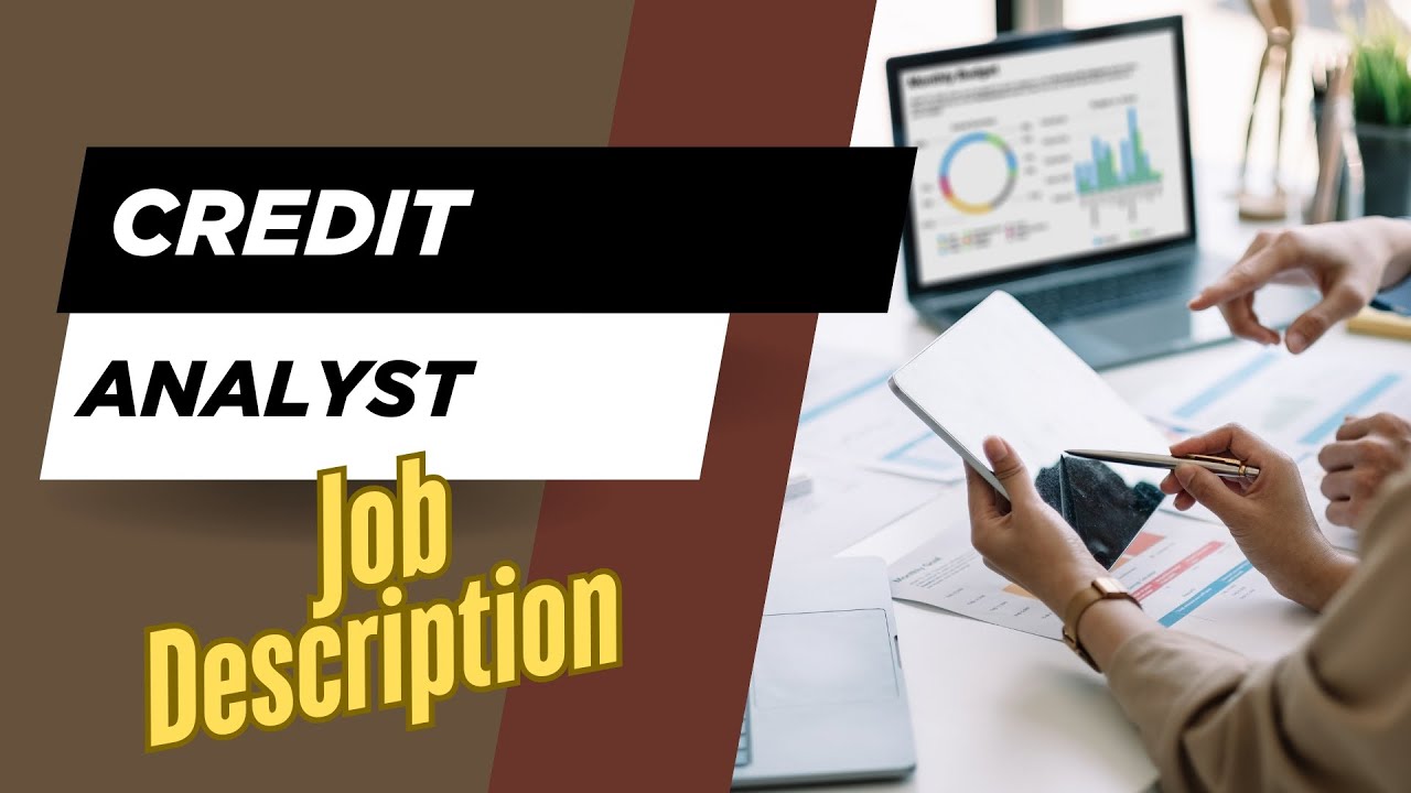 Job description of Credit Analyst - Role, Responsibilities & Skills