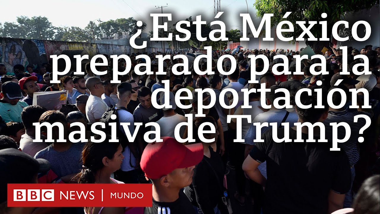 ¿Está México preparado para la deportación masiva que promete Trump?