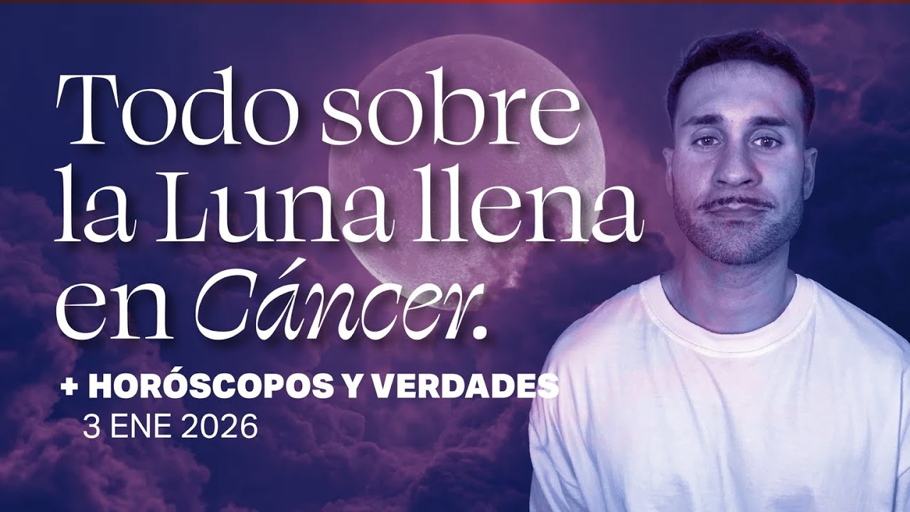 🌕 Luna Llena en Cáncer 🔥 2026: una necesidad ha madurado