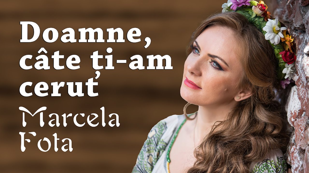 Marcela Fota - Doamne, câte ți-am cerut