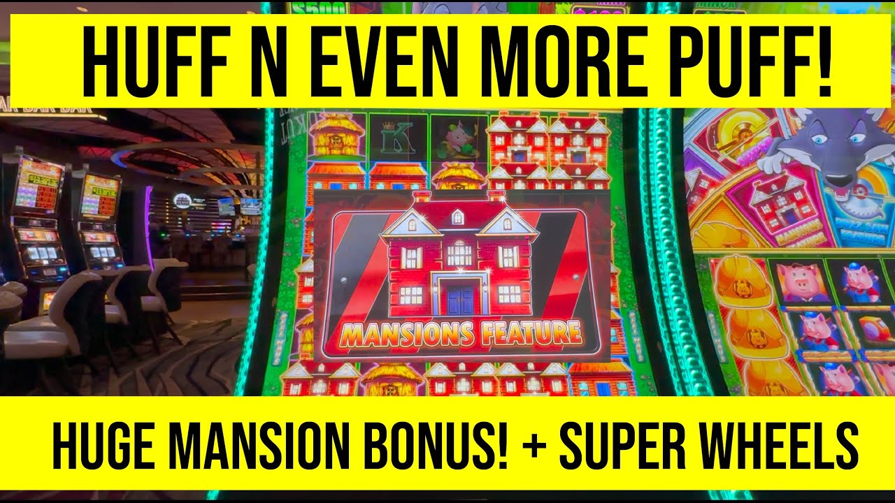 HUFF N EVEN MORE PUFF SLOT! HUGE MANSION BONUS! SUPER WHEEL SPINS!