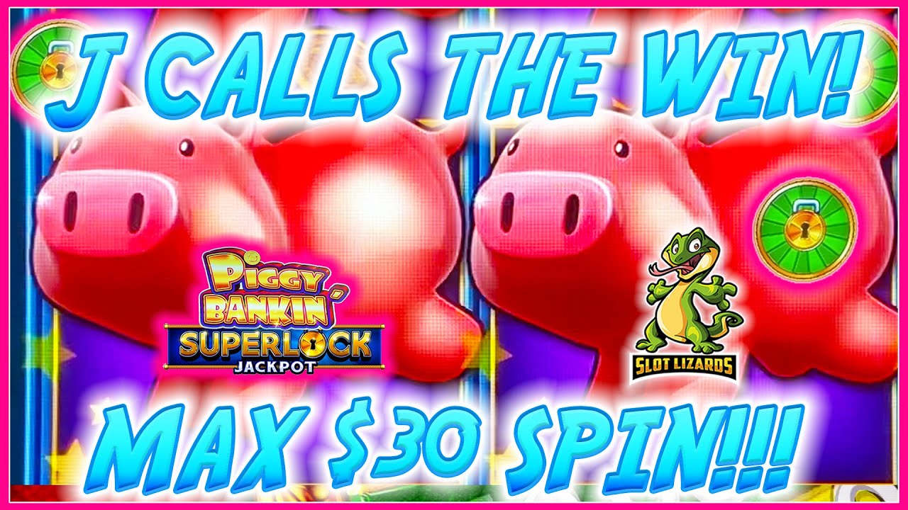 J CALLS IT! MAX $30 SPIN DRAMA WIN! Piggy Bankin Superlock Jackpot Slot IS J PSYCHIC?