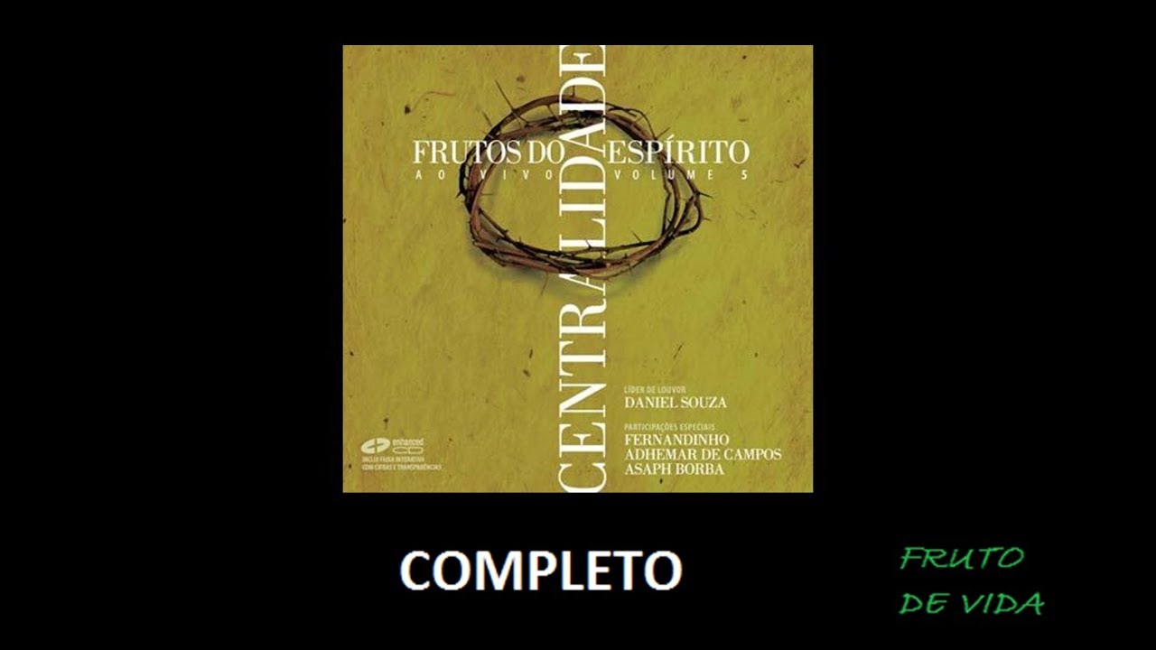 Frutos do Esp&iacute;rito 5 - Centralidade (2005) | Daniel Souza (COMPLETO)