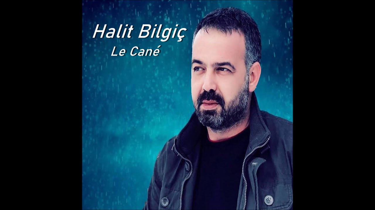 HALİT BİLGİ&Ccedil;  LE CANE