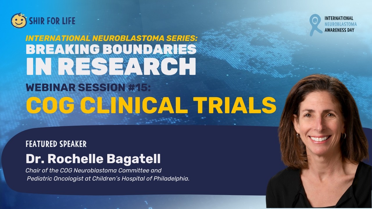 Int'l Neuroblastoma Webinar Series - Session #15: COG Clinical Trials Update - Dr. Rochelle Bagatell