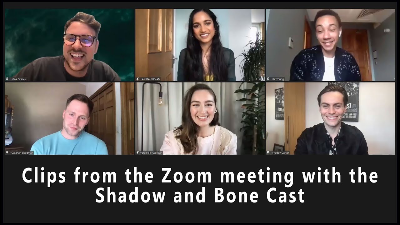 Clips from the Zoom meeting with the Shadow and Bone Cast