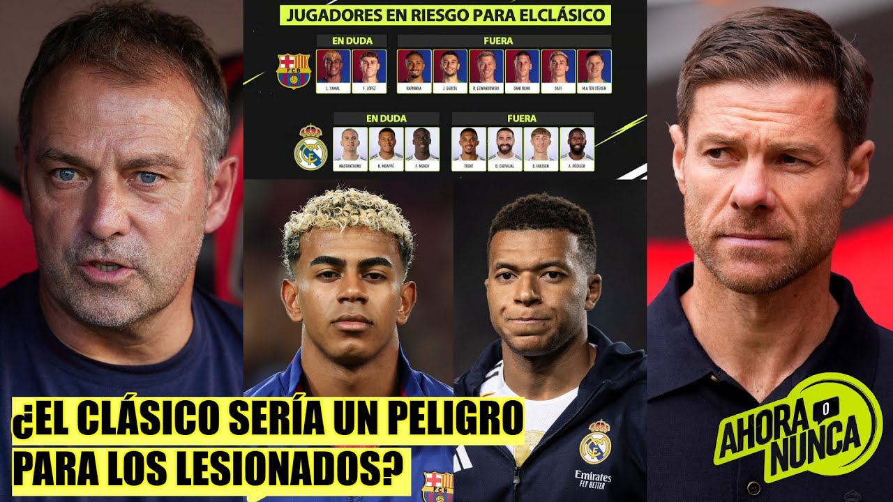EL CL&Aacute;SICO DE LESIONADOS. REAL MADRID y BARCELONA se enfrentan con BAJAS SENSIBLES | Ahora o Nunca