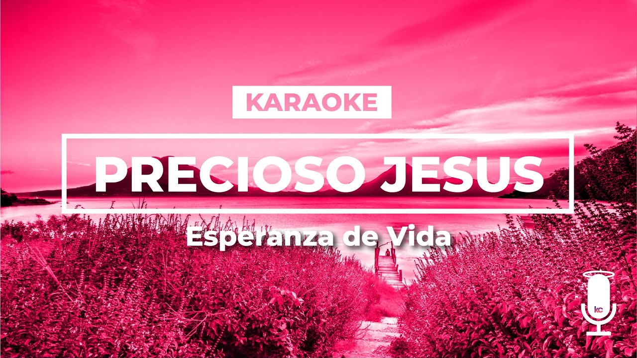 Precioso Jesús - Esperanza de vida  (KARAOKE) PISTA 🎶🎤