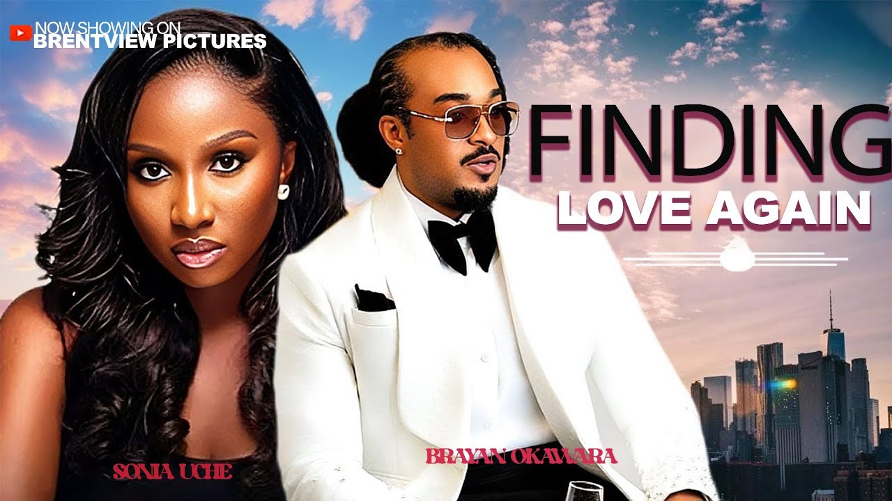 FINDING LOVE AGAIN - SONIA UCHE / BRAYAN OKWARA LATEST NIGERIAN NOLLYWOOD MOVIE