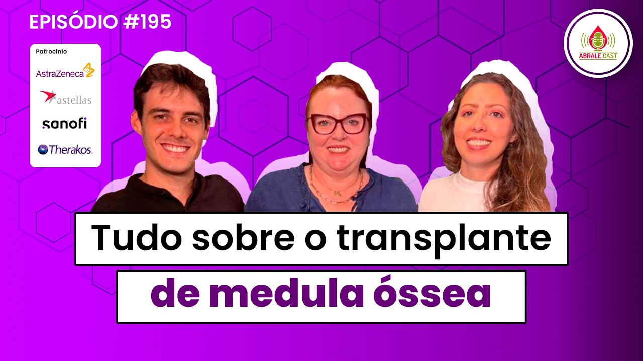 Abrale Cast 195 - Tudo sobre transplante de medula óssea