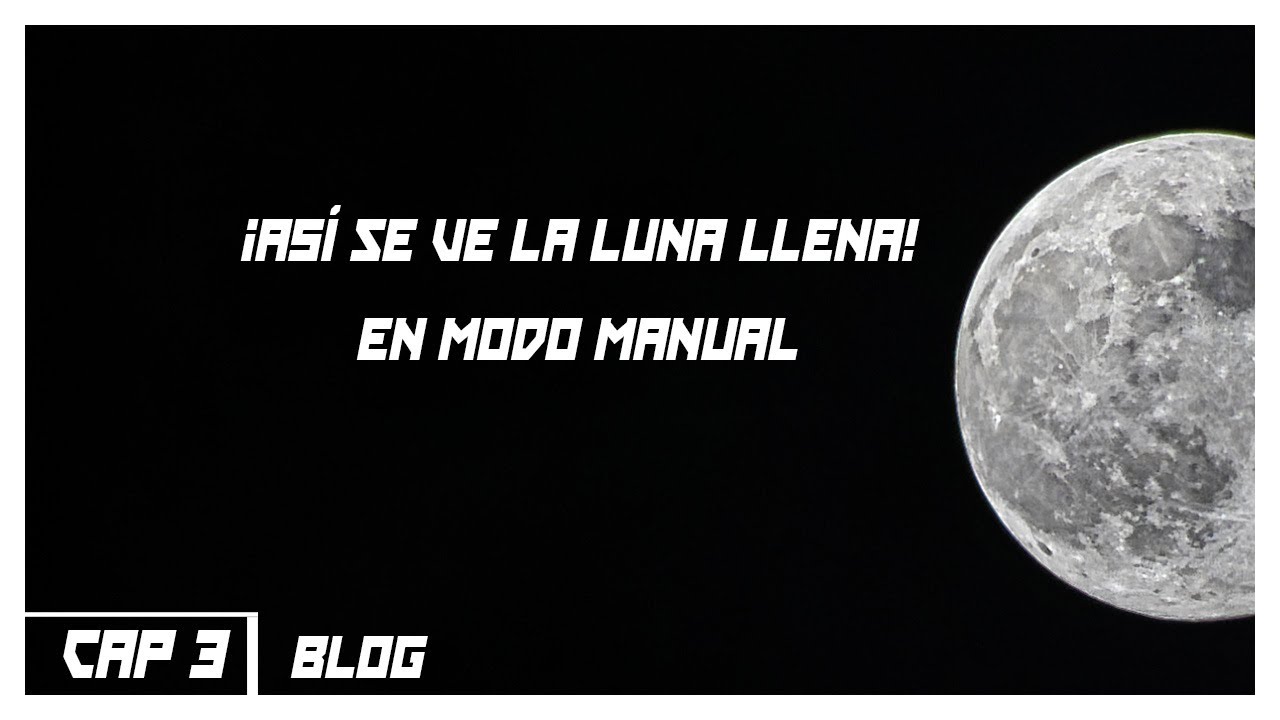 ¿CÓMO FOTOGRAFIAR LA LUNA LLENA? MI EXPERIENCIA REAL 🌌