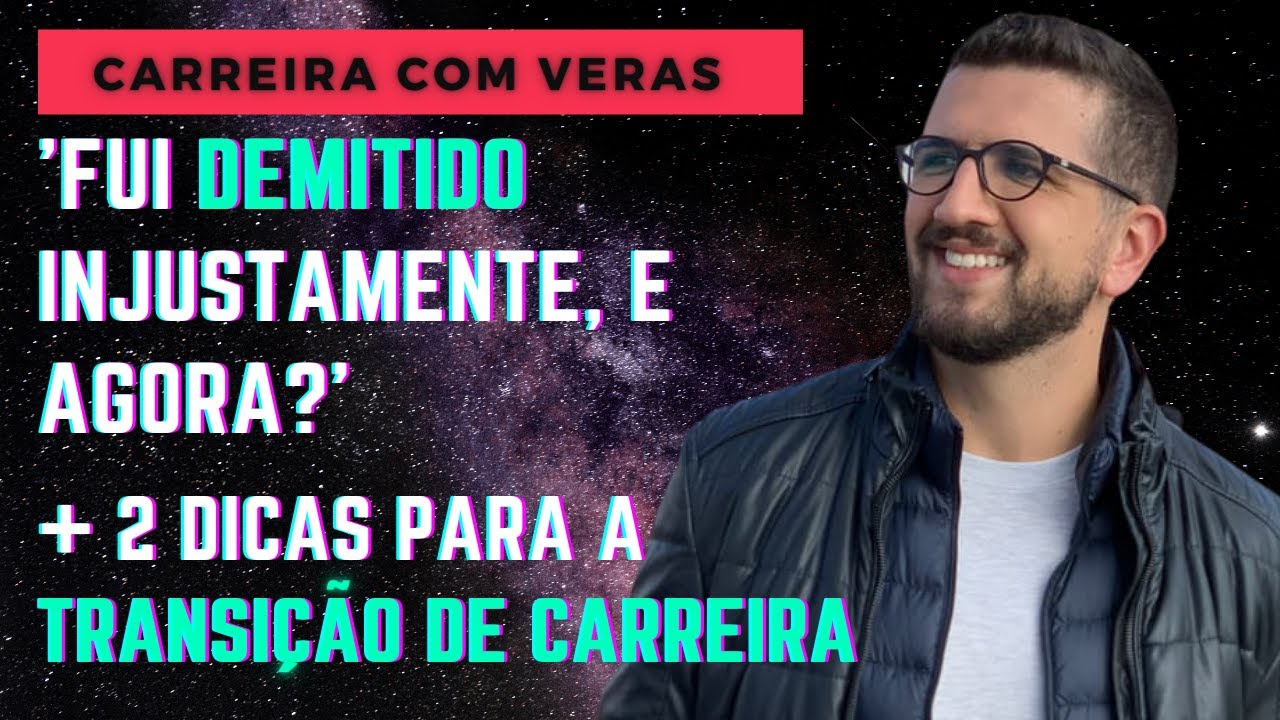 DEMISS&Atilde;O INJUSTA? Veja como superar I 'Fui DEMITIDO: o que fazer?' I 2 dicas para MUDAR DE CARREIRA