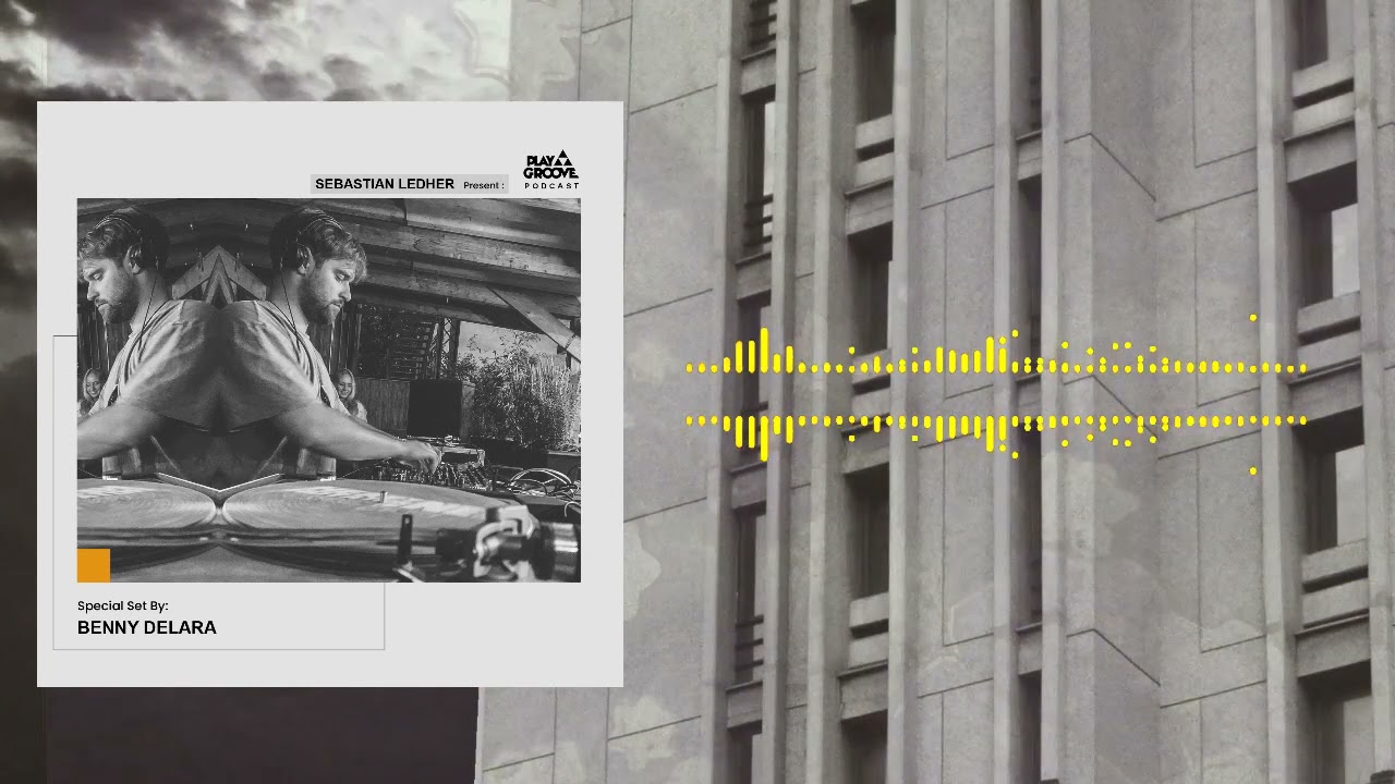 Play Groove Podcast - Benny Delara, hosted by Sebastian Ledher