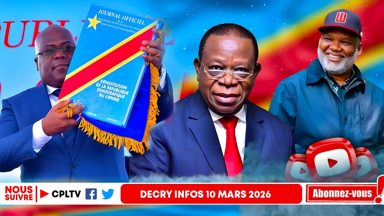 DECRY INFOS 10.3.26,CHANGEMENT CONSTITUTION,M.BAHATI CAPITULE,FATSHI FONCE,NANGA HESITE, LA SUITE...