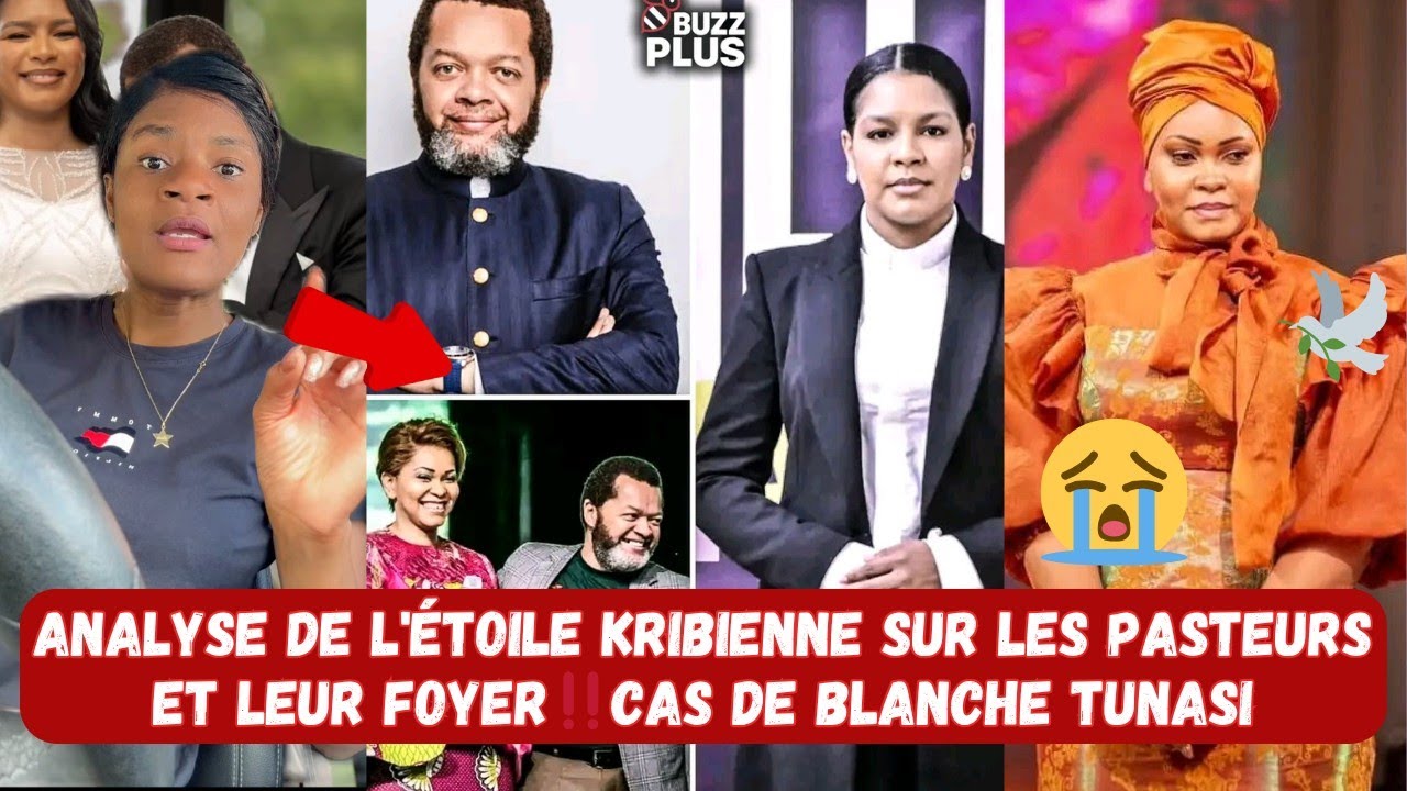 🚨 L'&Eacute;TOILE KRIBIENNE FAIT SON ANALYSE SUR LES PASTEURS ET LEUR FOYER ‼️CAS MAMAN BLANCHE TUNASI  