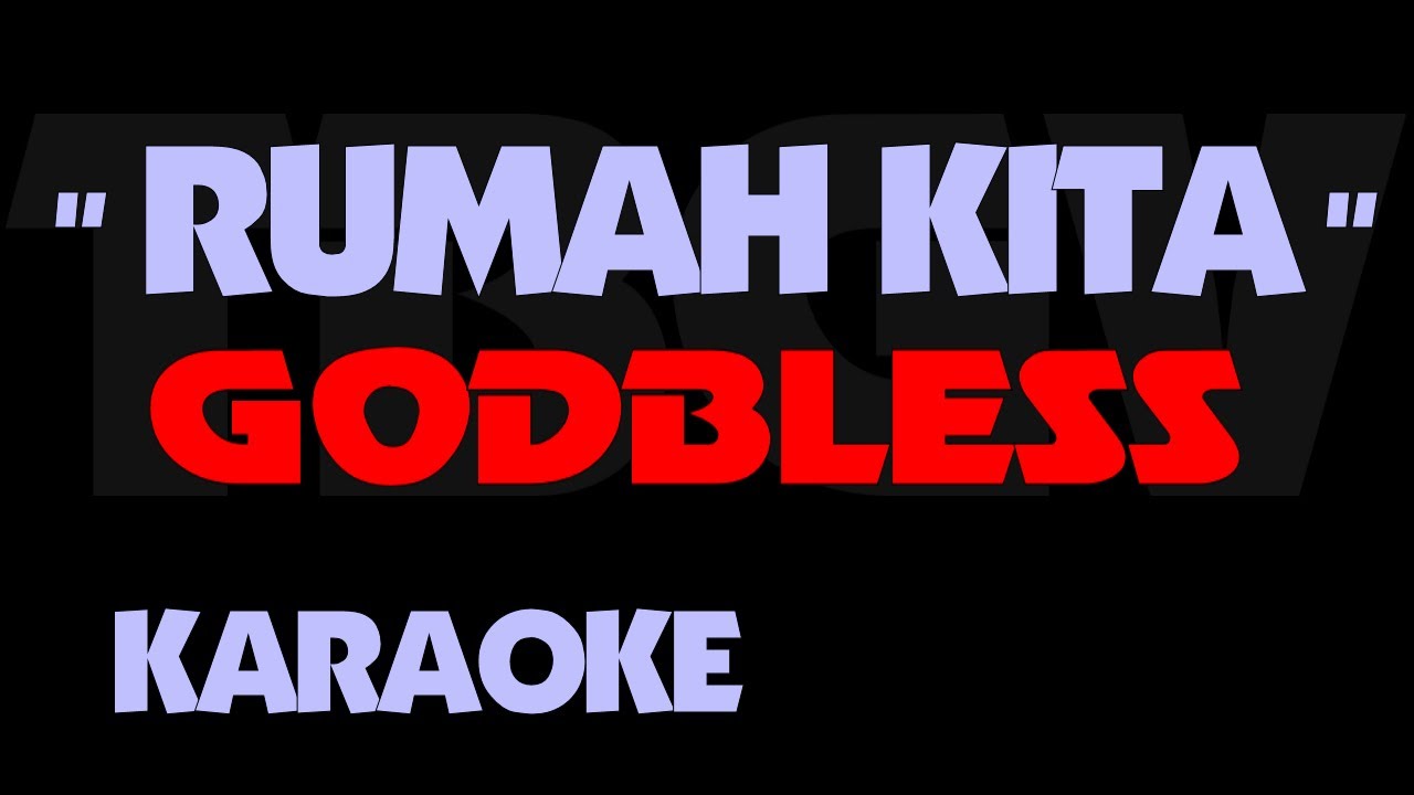 Godbless - RUMAH KITA. Karaoke. God Bless