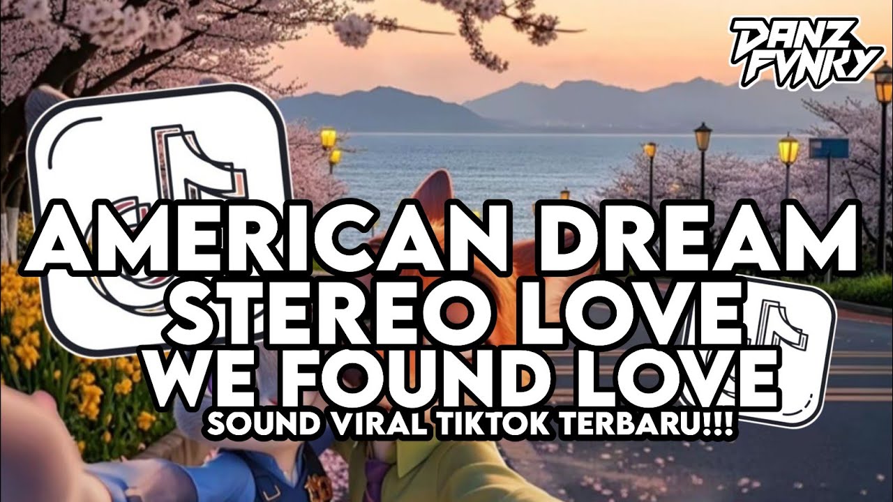 DJ MELODY AMERICAN DREAM X STEREO LOVE X WE FOUND LOVE VIRAL TIKTOK TERBARU 2026