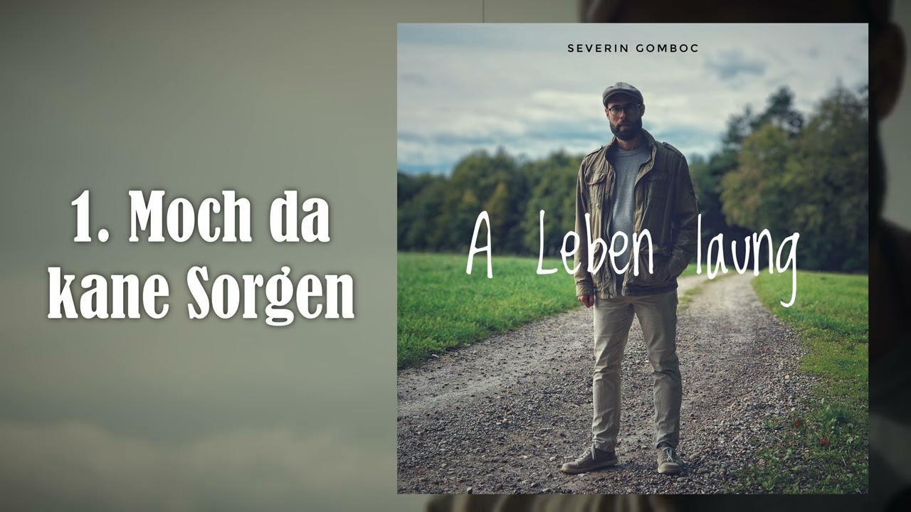 Moch da kane Sorgen - Severin Gomboc