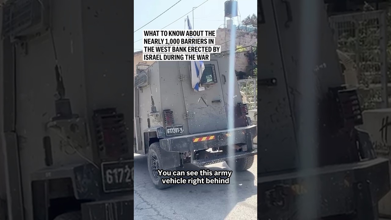 What to know about the nearly 1,000 barriers in the West Bank erected by Israel during the war