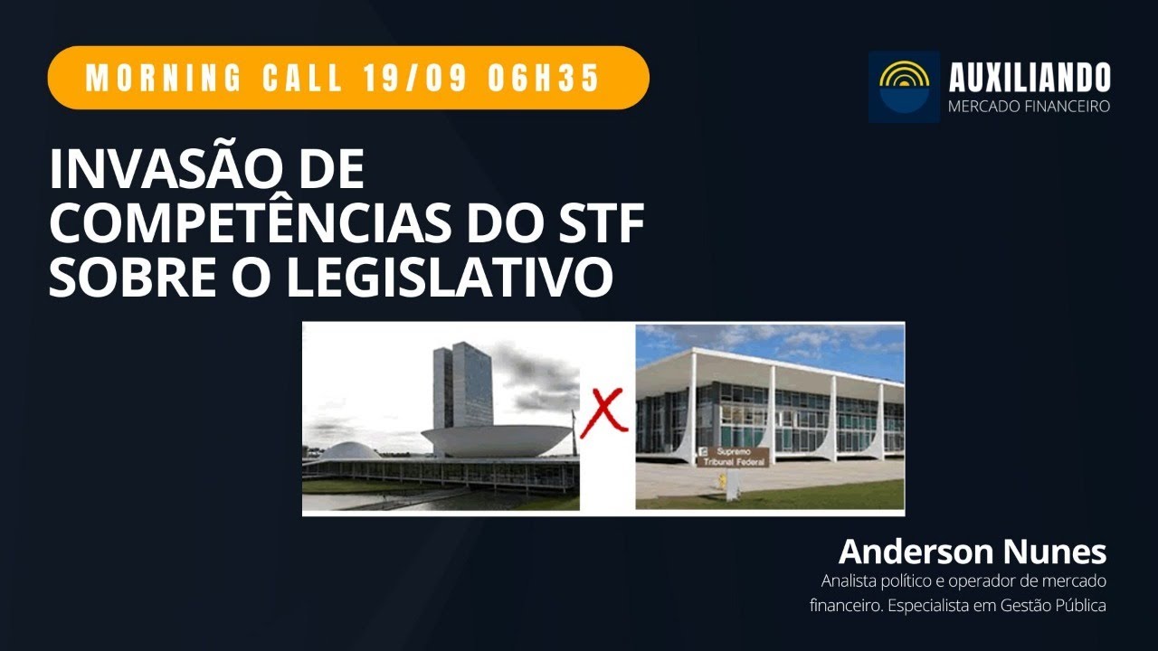 Morning Call 19/09/2023 - Congresso vs STF - Invas&atilde;o de Compet&ecirc;ncias