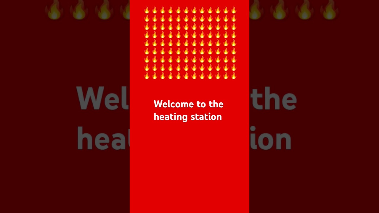 welcome to the heating station