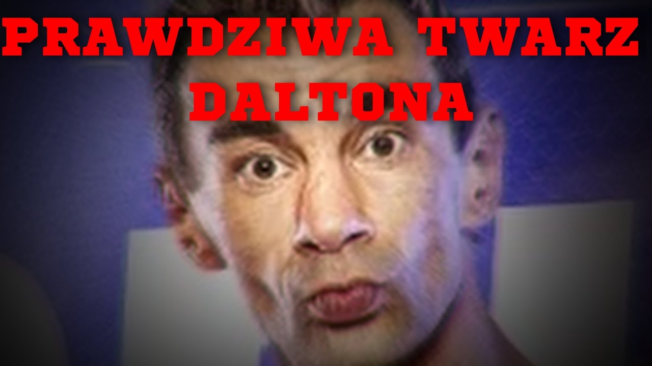 PRAWDZIWA TWARZ DALTONA