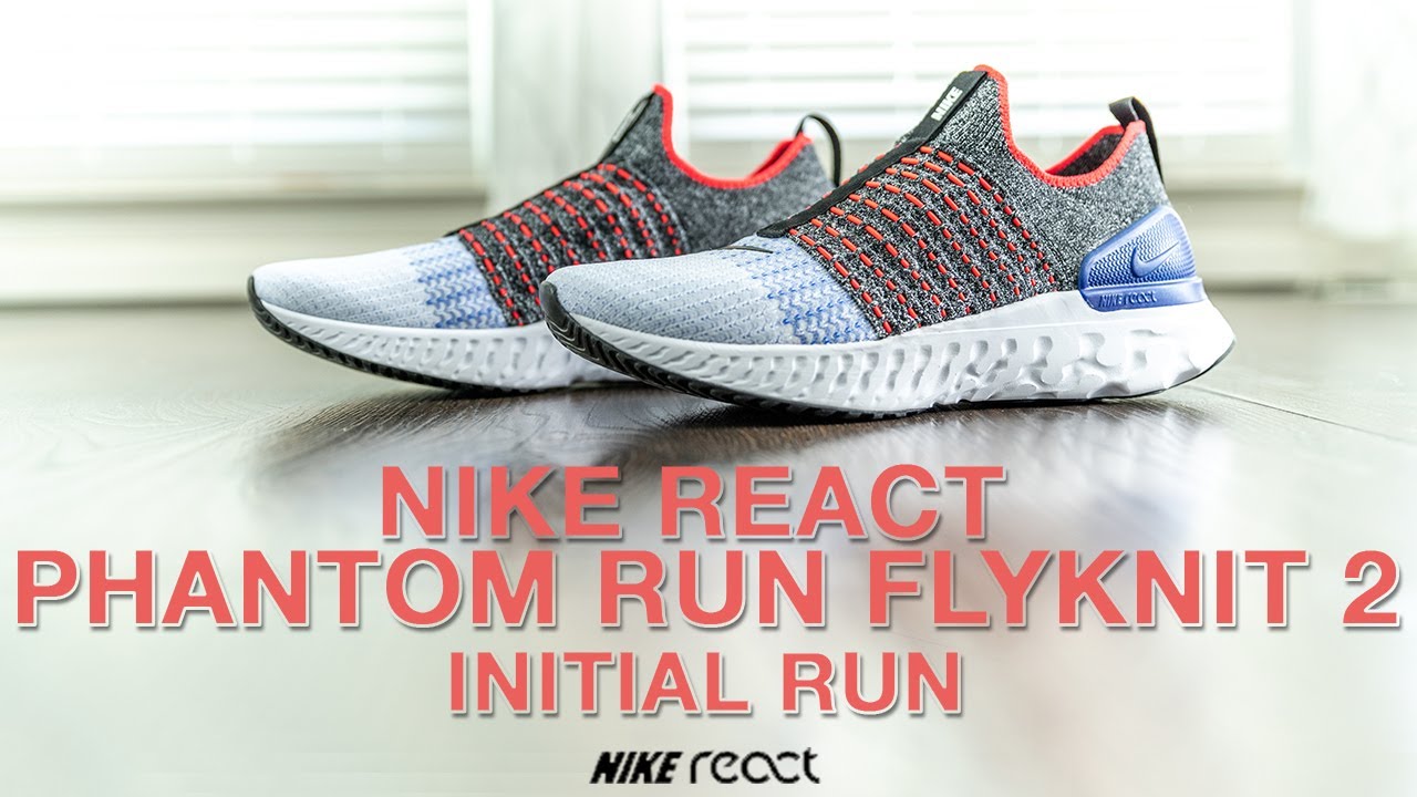 NIKE React Phantom Run Flyknit 2 Initial Run Review
