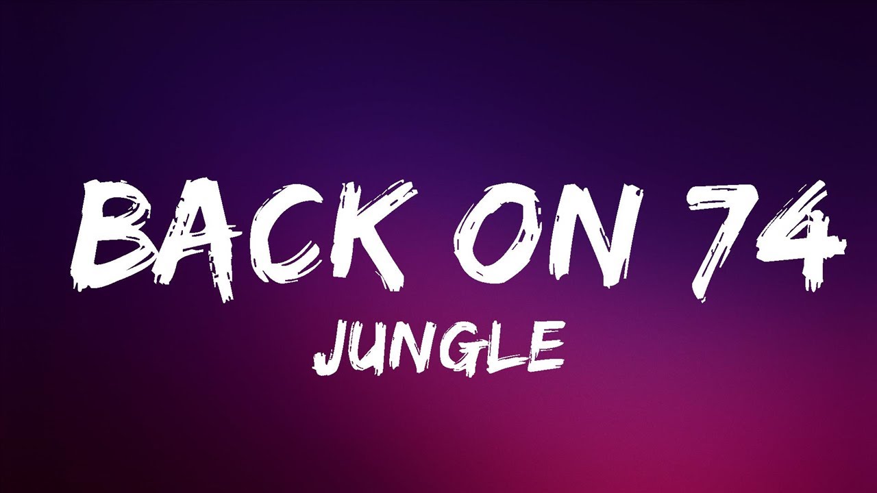 Jungle - Back On 74 | Lyrics  (Official)